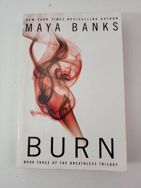 Burn by Maya Banks – Trade Paperback Book (The Breathless Trilogy, Book 3)